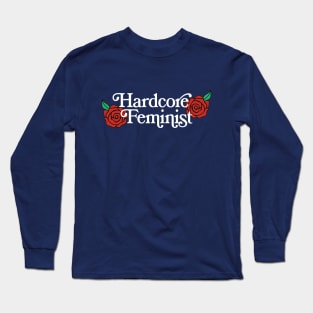 Hardcore Feminist - Original Typographic Floral Design Long Sleeve T-Shirt